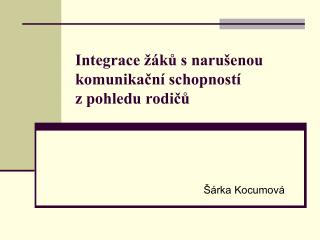 Integrace žáků s narušenou komunikační schopností z pohledu rodičů