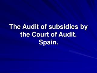 The Audit of subsidies by the Court of Audit. Spain.