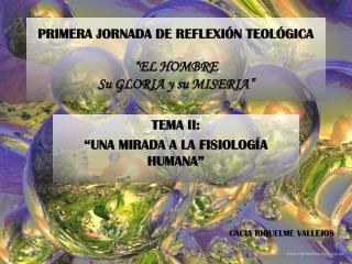 PRIMERA JORNADA DE REFLEXIÓN TEOLÓGICA “ EL HOMBRE Su GLORIA y su MISERIA”