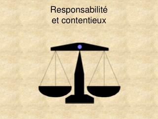 Responsabilité et contentieux