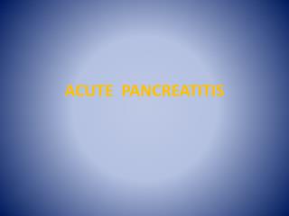 ACUTE PANCREATITIS
