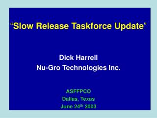 “ Slow Release Taskforce Update ”