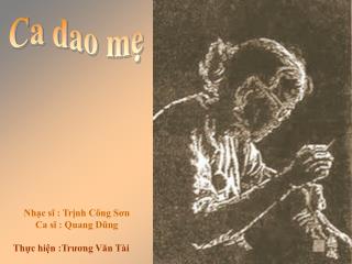 Nhạc sĩ : Trịnh Công Sơn Ca sĩ : Quang Dũng