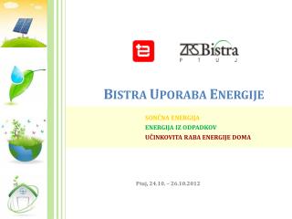 B ISTRA U PORABA E NERGIJE SONČNA ENERGIJA ENERGIJA IZ ODPADKOV UČINKOVITA RABA ENERGIJE DOMA