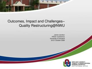 Outcomes, Impact and Challenges– Quality Restructuring@NWU
