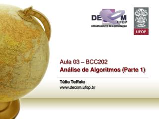 Aula 03 – BCC202 Análise de Algoritmos (Parte 1) Túlio Toffolo decom.ufop.br
