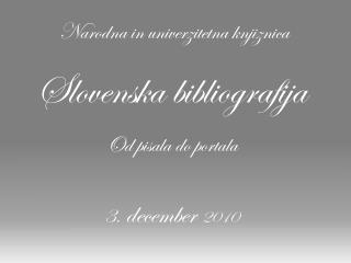 Slovenska bibliografija Od pisala do portala