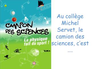Au collège Michel Servet, le camion des sciences, c’est ….