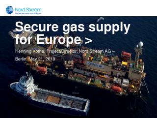 Secure gas supply for Europe &gt;