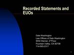 Recorded Statements and EUOs
