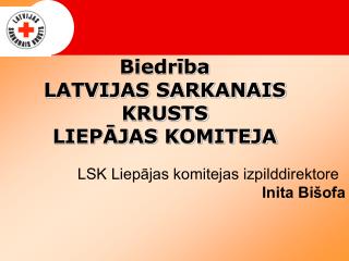 Biedrība LATVIJAS SARKANAIS KRUSTS LIEPĀJAS KOMITEJA