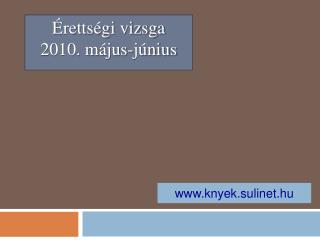 Érettségi vizsga 2010. május-június