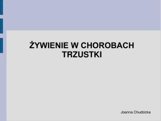 ŻYWIENIE W CHOROBACH TRZUSTKI