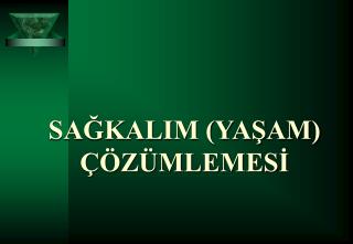 SAĞKALIM (YAŞAM) ÇÖZÜMLEMESİ