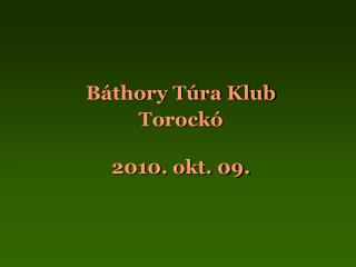 Báthory Túra Klub Torock ó 2010. okt. 09.