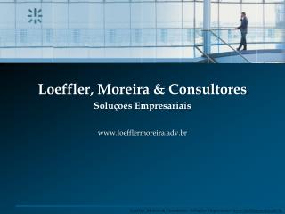 Loeffler, Moreira &amp; Consultores Soluções Empresariais