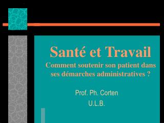 Santé et Travail Comment soutenir son patient dans ses démarches administratives ?