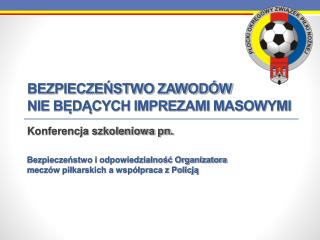 BEZPIECZEŃSTWO ZAWODÓW NIE BĘDĄCYCH IMPREZAMI MASOWYMI