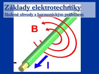 Základy elektrotechniky Složené obvody s harmonickým průběhem