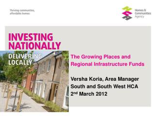 The Growing Places and Regional Infrastructure Funds Versha Koria, Area Manager