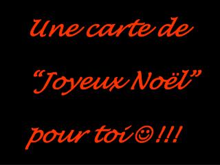 Une carte de “Joyeux Noël” pour toi  !!!