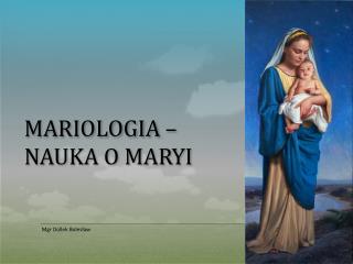 Mariologia – nauka o Maryi