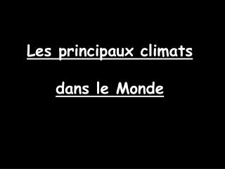 Les principaux climats dans le Monde