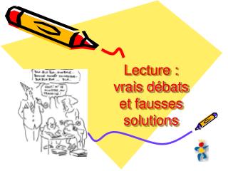 Lecture : vrais débats et fausses solutions