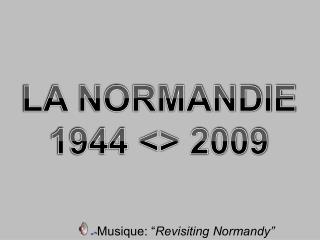 Musique: “ Revisiting Normandy”