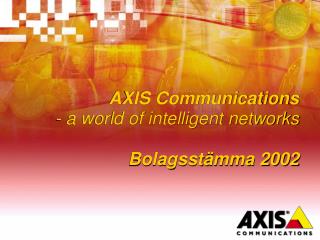 AXIS Communications - a world of intelligent networks Bolagsstämma 2002