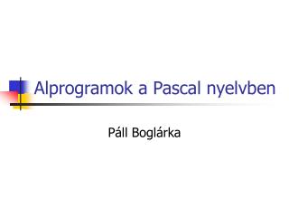 Alprogramok a Pascal nyelvben