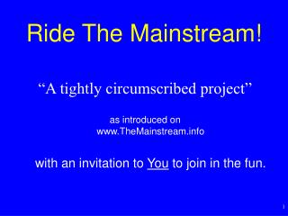 Ride The Mainstream!