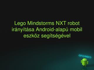 Lego Mindstorms NXT robot irányítása Android-alapú mobil eszköz segítségével