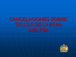 CANCELACIONES SOBRE SELLOS DE LA INDIA INGLESA