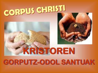 KRISTOREN GORPUTZ-ODOL SANTUAK