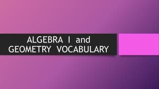 ALGEBRA I and GEOMETRY VOCABULARY