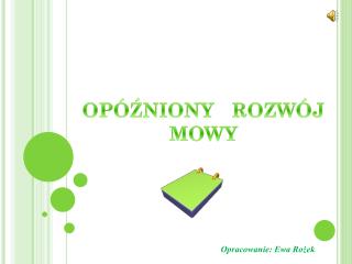 OPÓŹNIONY ROZWÓJ MOWY