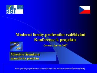 Moderní formy profesního vzdělávání Konference k projektu Orlová - červen 2007