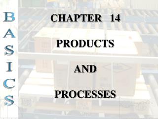 CHAPTER 14 PRODUCTS AND PROCESSES