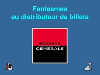 Fantasmes au distributeur de billets