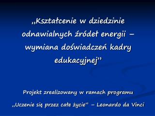 „Kształcenie w dziedzinie odnawialnych źródeł energii – wymiana doświadczeń kadry edukacyjnej”