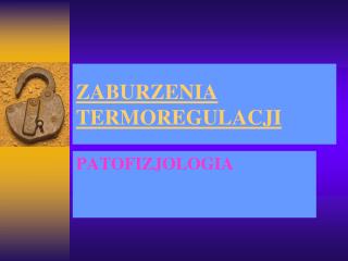 ZABURZENIA TERMOREGULACJI