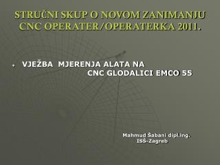 STRUČNI SKUP O NOVOM ZANIMANJU CNC OPERATER/OPERATERKA 2011.
