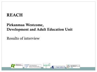 REACH Pirkanmaa Westcome, Development and Adult Education Unit Results of interview