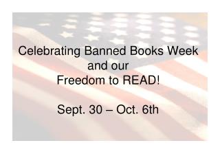 Celebrating Banned Books Week and our Freedom to READ! Sept. 30 – Oct. 6th