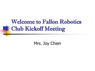 Welcome to Fallon Robotics Club Kickoff Meeting