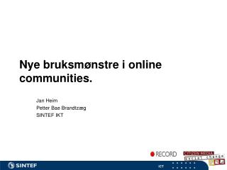 Nye bruksmønstre i online communities.