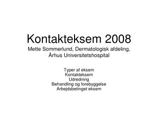 Kontakteksem 2008 Mette Sommerlund, Dermatologisk afdeling, Århus Universitetshospital
