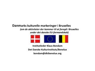 Institutleder Klaus Bondam Det Danske Kulturinstituts/Benelux bondam@dkibenelux