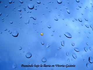 Paseando bajo la lluvia en Vitoria-Gasteiz